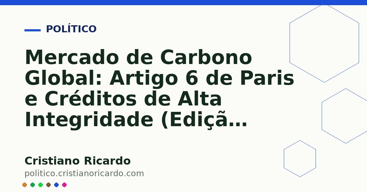 Card OG automático: Mercado de Carbono Global: Artigo 6 de Paris e Créditos de Alta Integridade (Edição 2026)